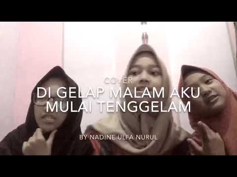 Di gelap malam aku mulai tenggelam by nadine ulfa nurul - YouTube