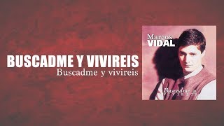 Video thumbnail of "Marcos Vidal - Buscadme y Viviréis"