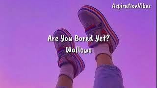 Wallows - Are You Bored yet? ft. clairo lyrics