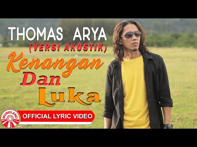 Thomas Arya - Kenangan Dan Luka (Versi Akustik) [Official Lyric Video HD] class=