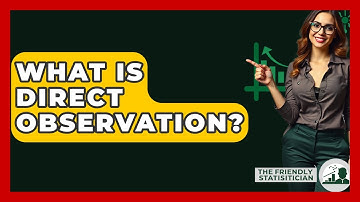 What Is Direct Observation? - The Friendly Statistician