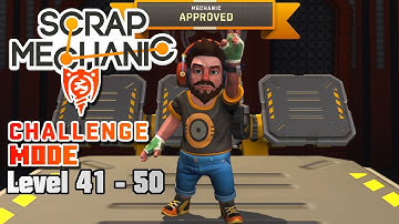 Scrap Mechanic Challenge Mode LEVELS 41 - 50 + ENDING