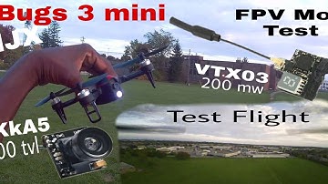 MJX Bugs 3 Mini FPV Mod. Eachine VTX03 200mw  transmitter Test Flight
