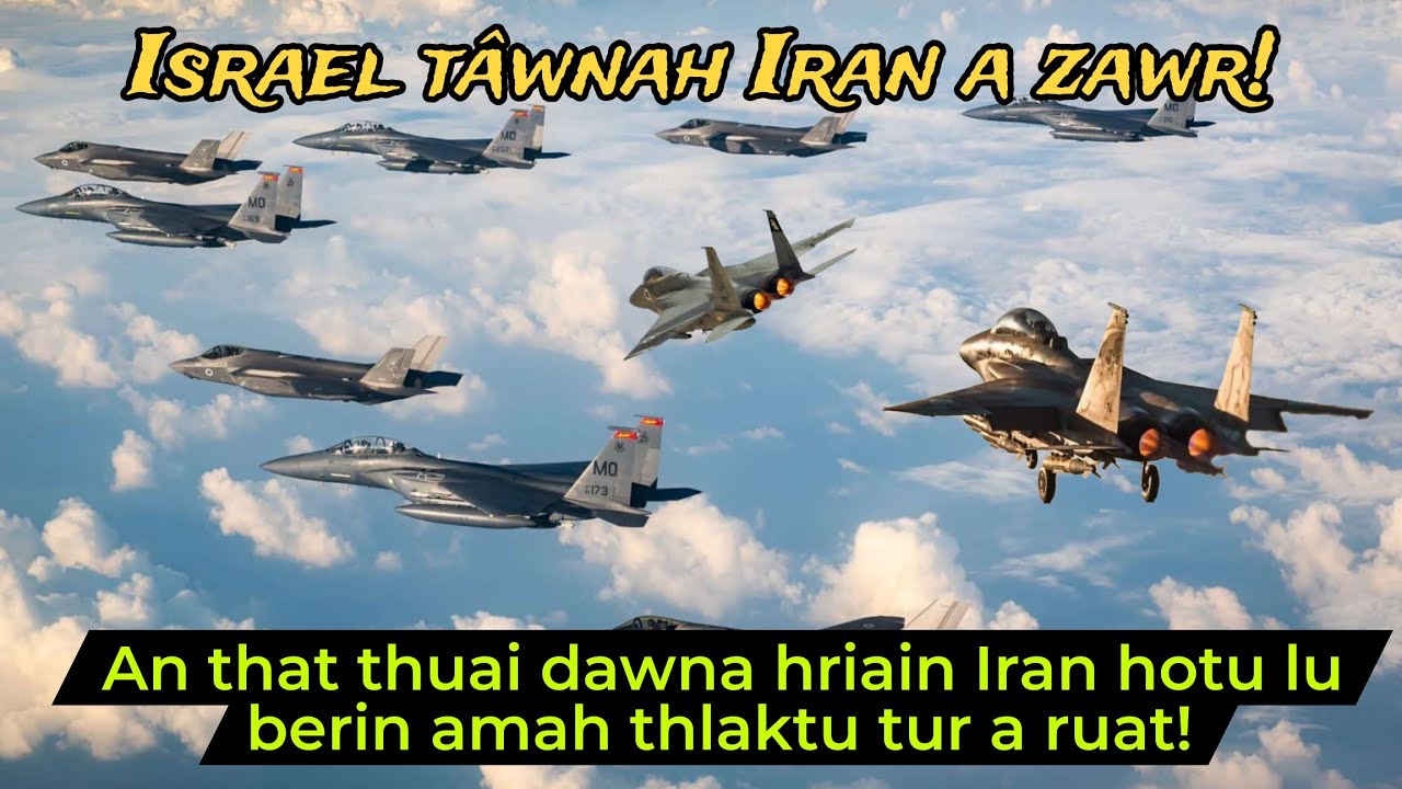 Irsrael-in Iran a chingchau mek; Iran-in ralthuam a tlachham.