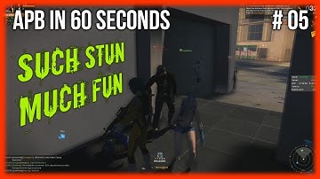 APB in 60 seconds #5 [Such Stun, Much Fun]