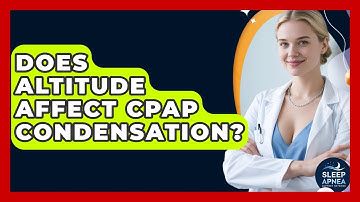 Does Altitude Affect CPAP Condensation? - Sleep Apnea Support Network