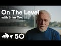 On The Level with Brian Cox