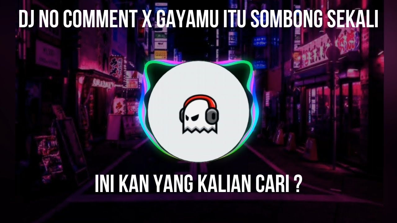 dj no comment x gayamu itu sombong sekali || dj tiktok terbaru 2023