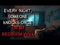"Every Night, Someone Knocks Once on My Bedroom Wall" Creepypasta