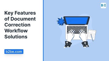 Document Correction Workflow Solutions | Key Features | B2BE