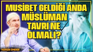 Musibet geldiği anda Müslüman tavrı ne olmalı? - İstirca / Kerem Önder