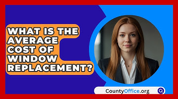 What Is The Average Cost Of Window Replacement? - CountyOffice.org