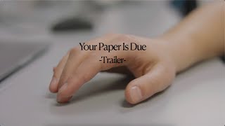 Your Paper Is Due (Capstone Project)- Trailer