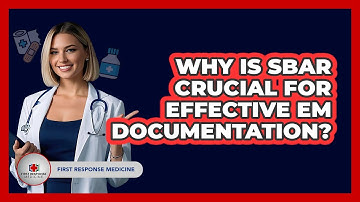 Why Is SBAR Crucial For Effective EM Documentation? - First Response Medicine