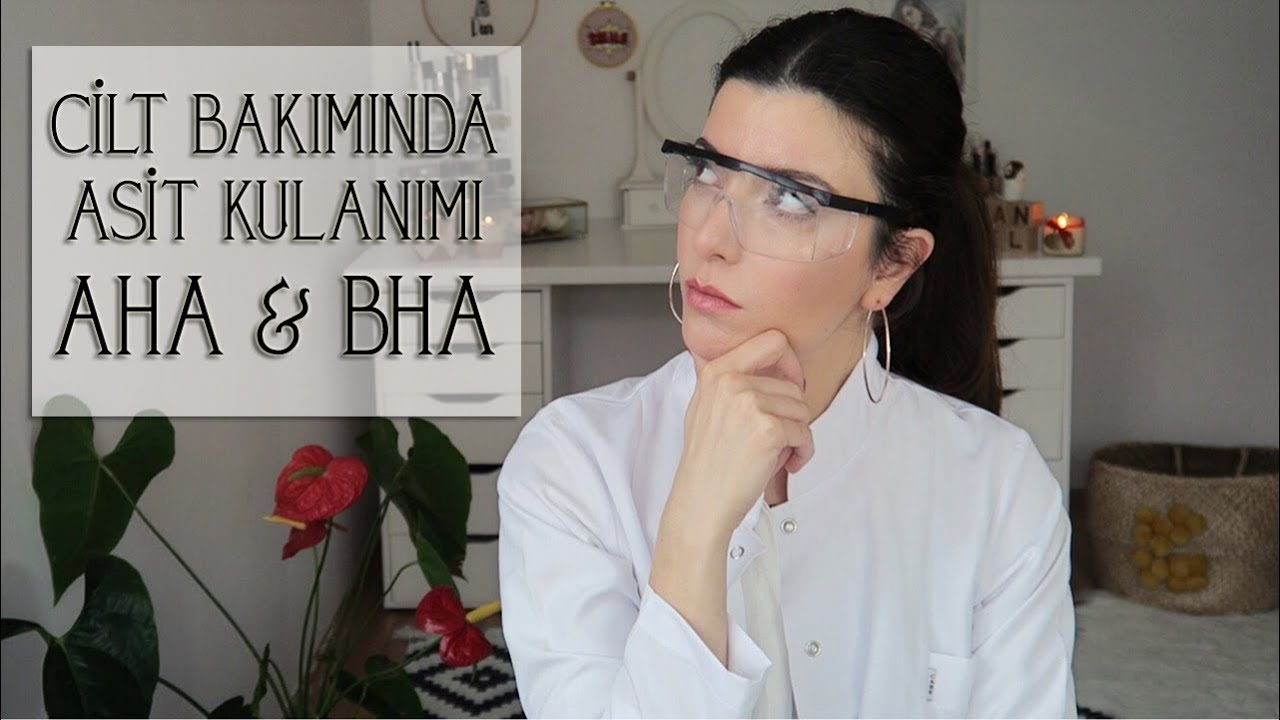 Cilt Bakımında Asit Kullanımı (AHA, BHA) Sivilce, Siyah/Beyaz Nokta, Parlaklık, İnce Çizgiler