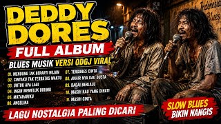 DEDDY DORES FULL ALBUM BLUES ODGJ 🔥 | The Best & Most Touching Nostalgic Songs 💔