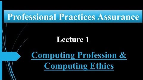Lecture 1:  Computing Profession & Computing Ethics