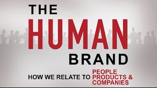 The HUMAN Brand: How We Relate to People, Products & Companies