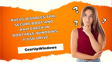 How to Disable TPM, Secure Boot and RAM Checks in Bootable Windows 11 USB Drive (Rufus Method)?