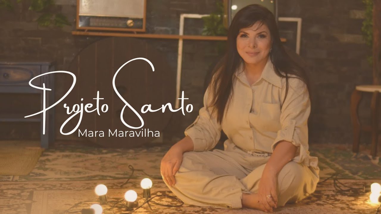 Mara Maravilha Projeto Santo (Clipe Oficial)