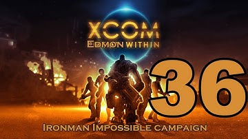 XCOM Enemy Unknown - Impossible Ironman Campaign - Episode 36