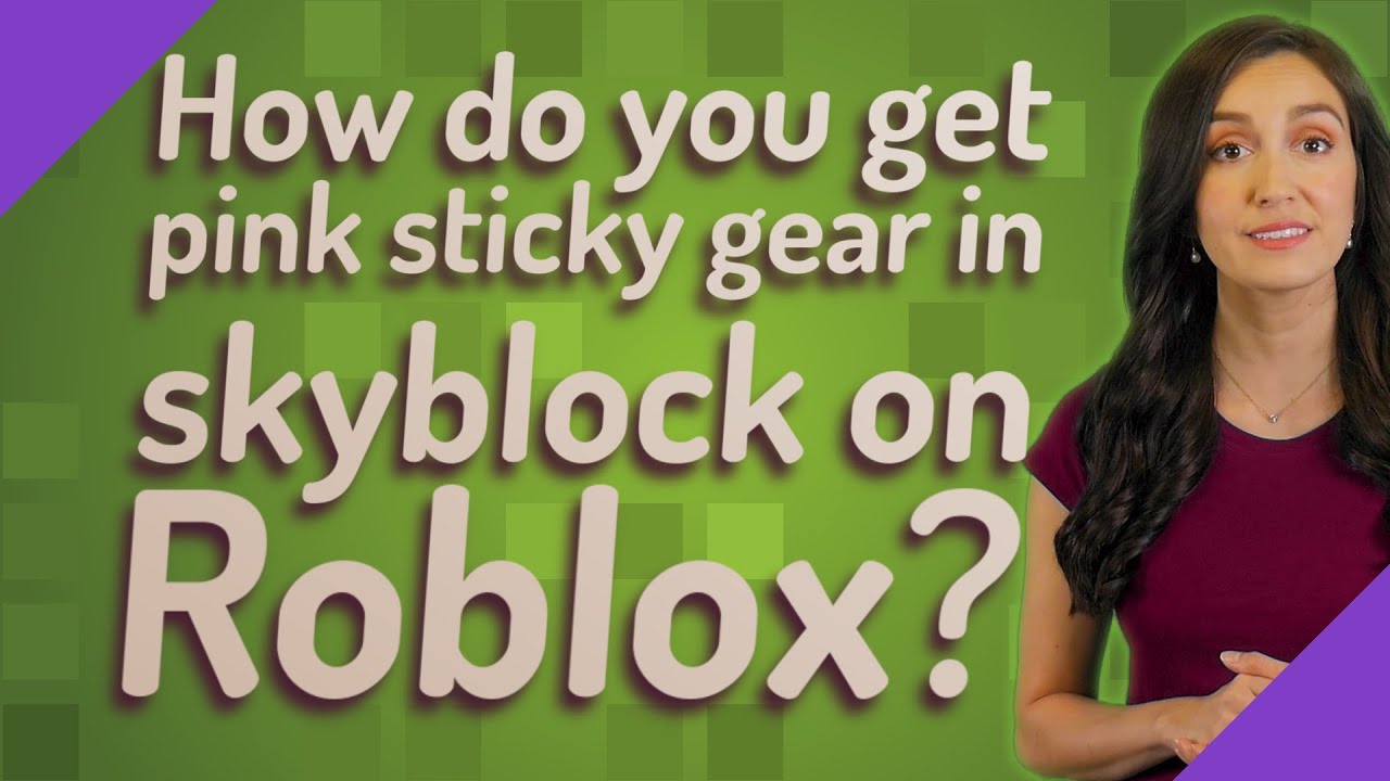 How do you get pink sticky gear in skyblock on Roblox?