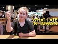 What I Ate in Taiwan