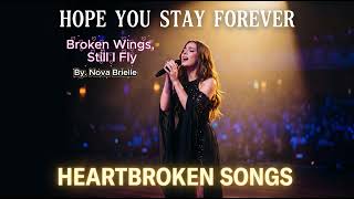 Hope You Stay Forever 💔 | The Best Heartbroken Love Songs 2026 | Nova Brielle Official