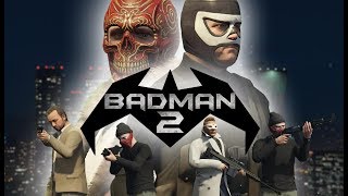 Badman 2 (GTA 5 Movie Machinima)