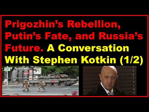 Prigozhin’s Rebellion, Putin’s Fate, and Russia’s Future (1/2)