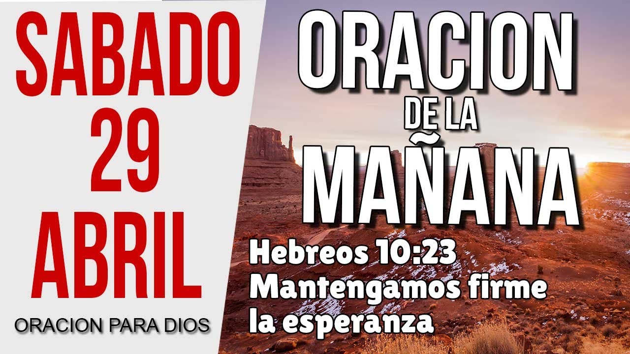 ORACIÓN DE LA MAÑANA de hoy Sábado 29 de abril del 2023 - Hebreos 10:23 ...