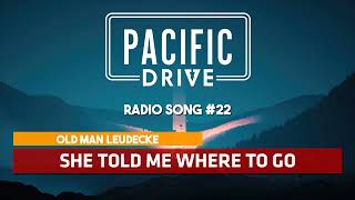 Pacific Drive | Old Man Leudecke - She Told Me Where To Go ♪ [Radio Song #22]