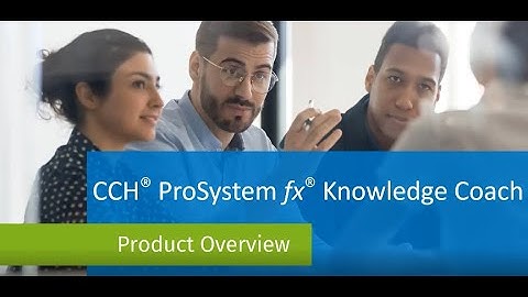 CCH® ProSystem fx® Knowledge Coach Video Overview