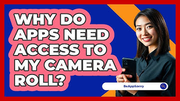 Why Do Apps Need Access To My Camera Roll?