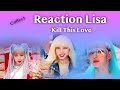 เมื่อเหล่า Youtuber ดูลิซ่า-Reaction Lisa Kill This Love - Collect Reaction Lisa Blackpink KTL song