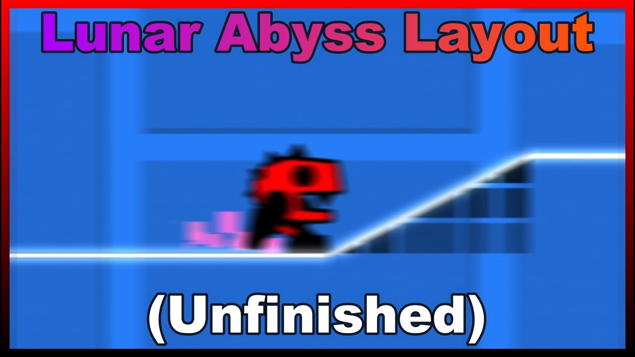 Unfinished Lunar Abyss Layout | Geometry Dash - YouTube