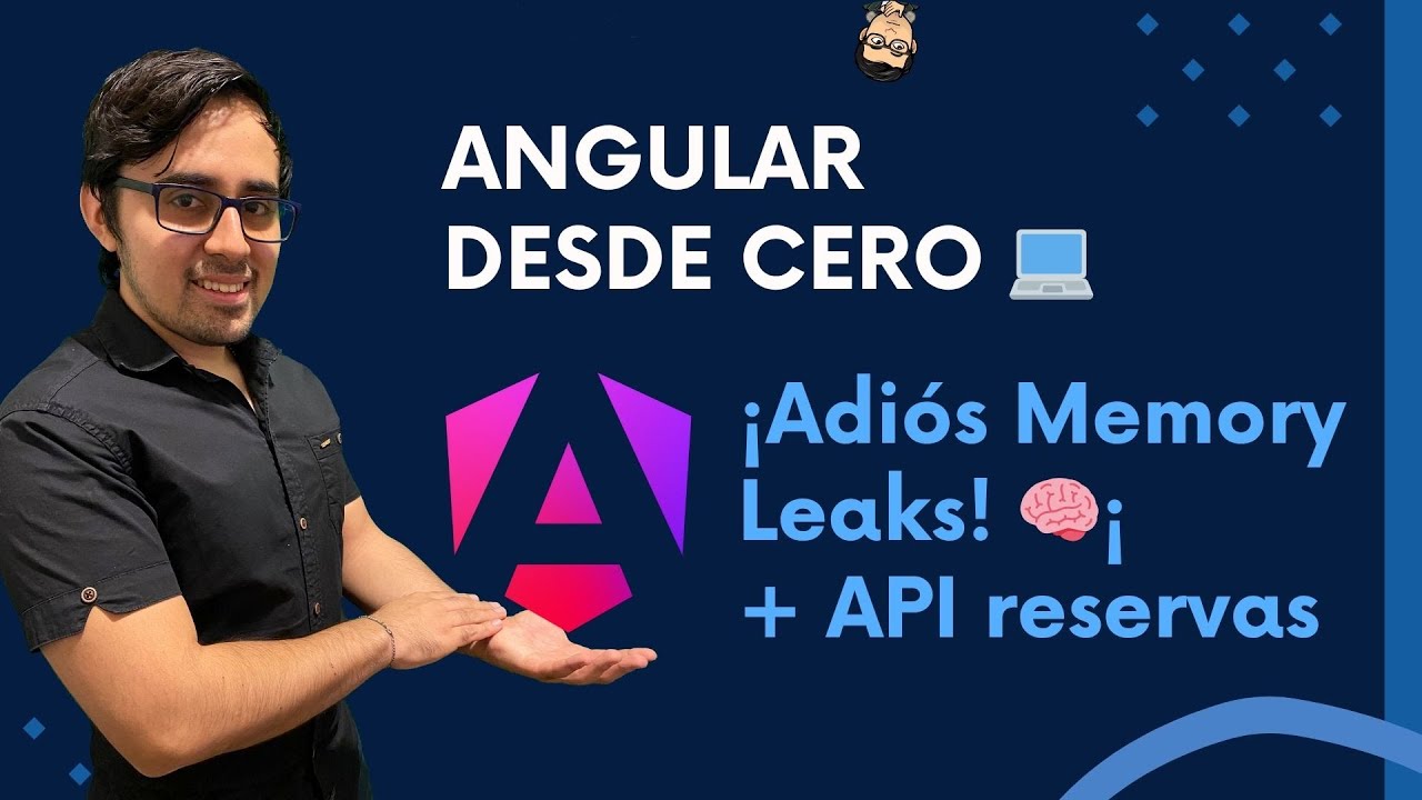 Angular Desde Cero – Clase 25: Solucionamos memory leaks y conectamos ...