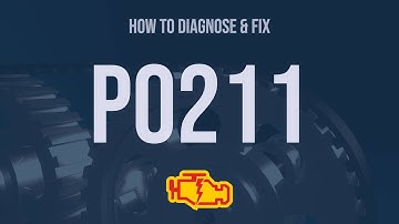 How to Diagnose and Fix P0211 Engine Code - OBD II Trouble Code Explain