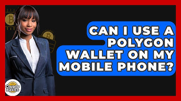 Can I Use A Polygon Wallet On My Mobile Phone? - CryptoBasics360.com