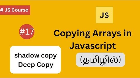 copying Arrays in Javascript(shallow copy and deep copy) in Tamil