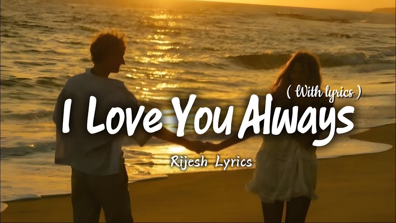 I Love You Always - Romantic Love Song | Lyric Video - YouTube