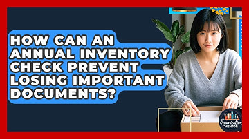 How Can An Annual Inventory Check Prevent Losing Important Documents? - Your Organization Mentor