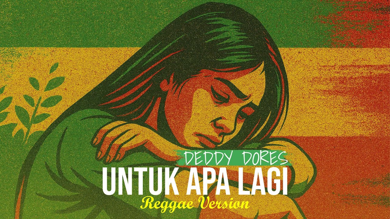 UNTUK APA LAGI - DEDDY DORES (REGGAE VERSION)