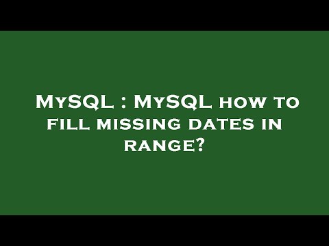 MySQL : MySQL how to fill missing dates in range?