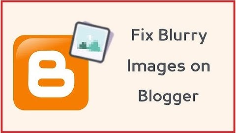 How to Fix Blurry Images/Thumbnails on Blogger: Step-by-Step Guide | Fix Blur Thumbnail on Blogspot