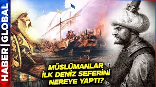 Müslümanlar İlk Deniz Seferini Nereye Gerçekleştirdi? by Haber Global 922 views 19 hours ago 6 minutes, 17 seconds