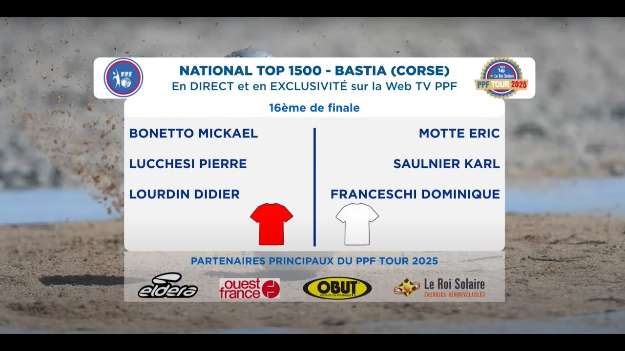 Miniature : PPF TOUR 2025 National TOP 1500 BASTIA - 16ème de finale - BONETTO / MOTTE 1ère partie.