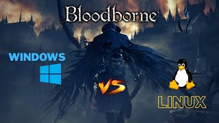 Bloodborne Windows (W11 25H2) vs Linux (CachyOS KDE Plasma)