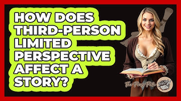 How Does Third-Person Limited Perspective Affect a Story?