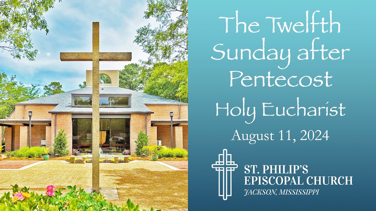 The Twelfth Sunday after Pentecost | Holy Eucharist - August 11, 2024 ...